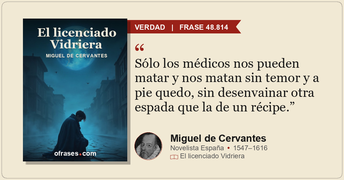 Sólo los médicos nos pueden matar y nos matan sin temor y a pie quedo, sin desen...