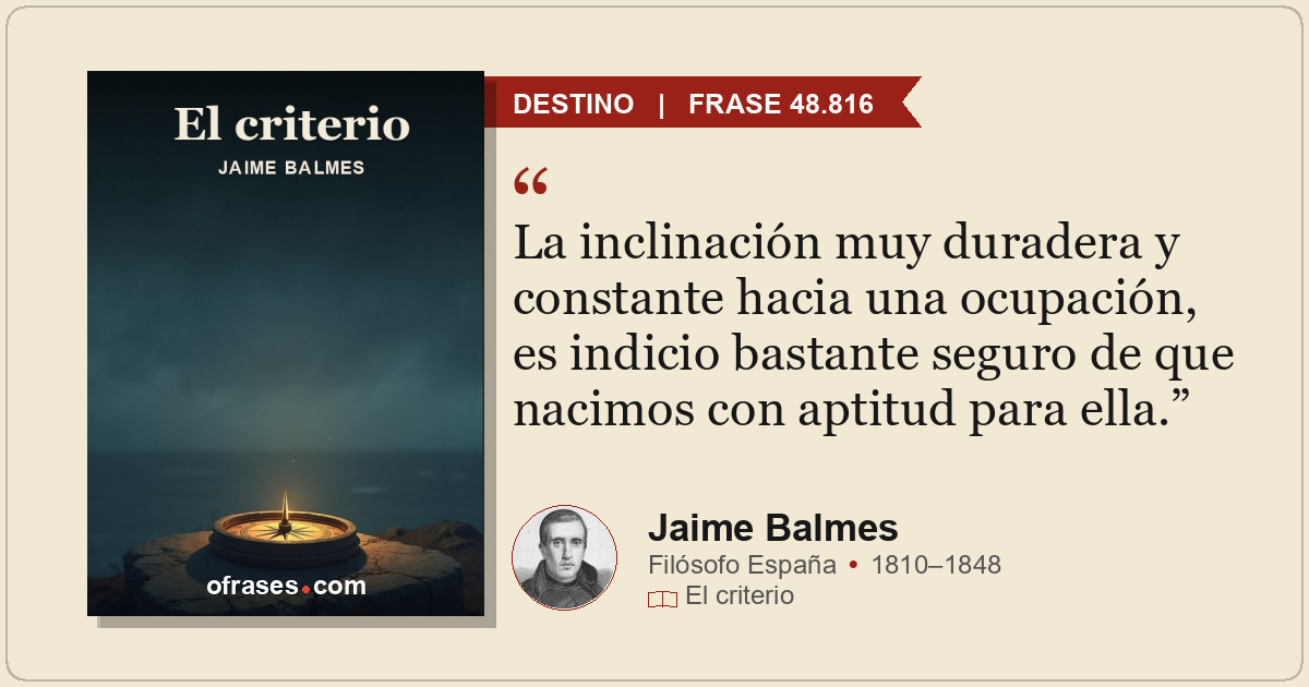 La inclinación muy duradera y constante hacia una ocupación, es indicio bastante...