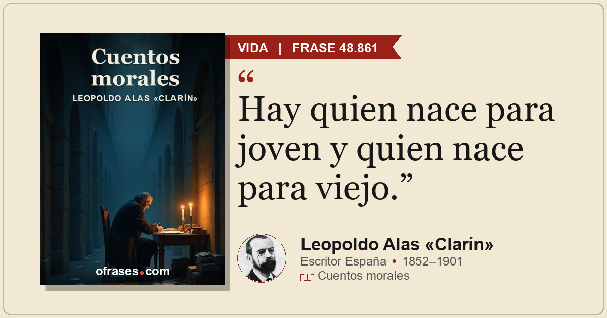 Hay quien nace para joven y quien nace para viejo.