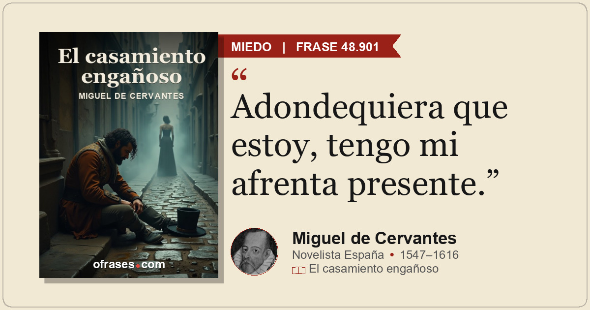 Adondequiera que estoy, tengo mi afrenta presente.