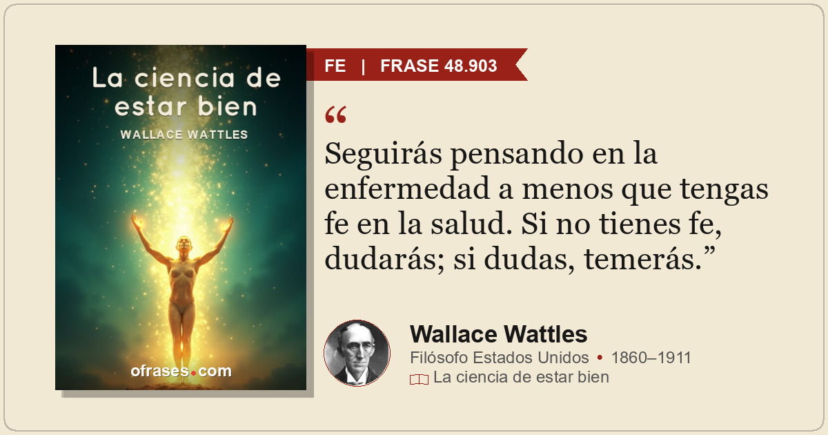 Seguirás pensando en la enfermedad a menos que tengas fe en la salud. Si no tien...