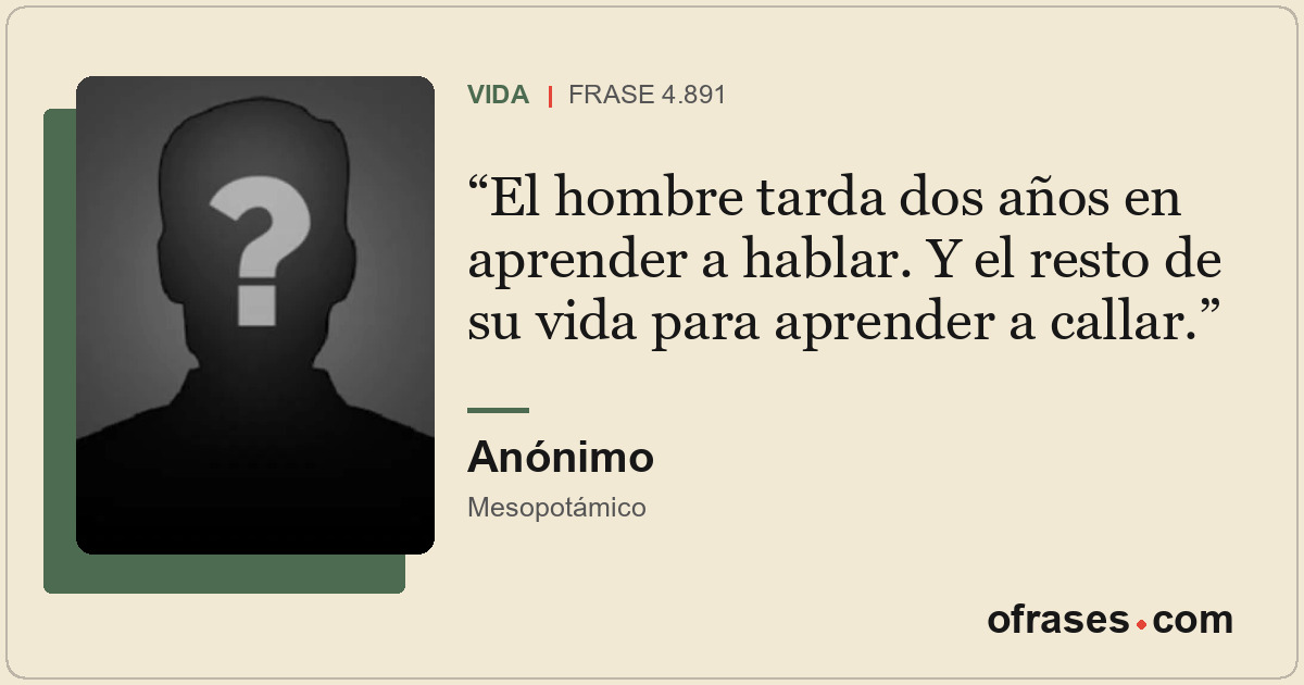 El hombre tarda dos años en aprender a hablar. Y el resto de su vida para aprend...