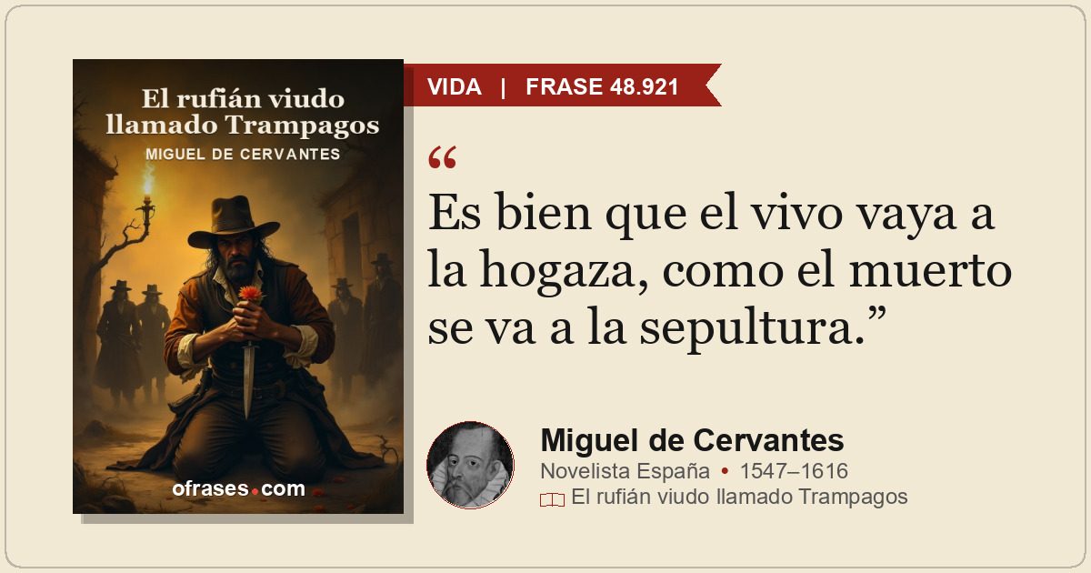 Es bien que el vivo vaya a la hogaza, como el muerto se va a la sepultura.