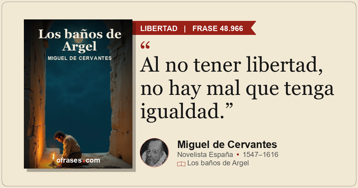 Al no tener libertad, no hay mal que tenga igualdad.