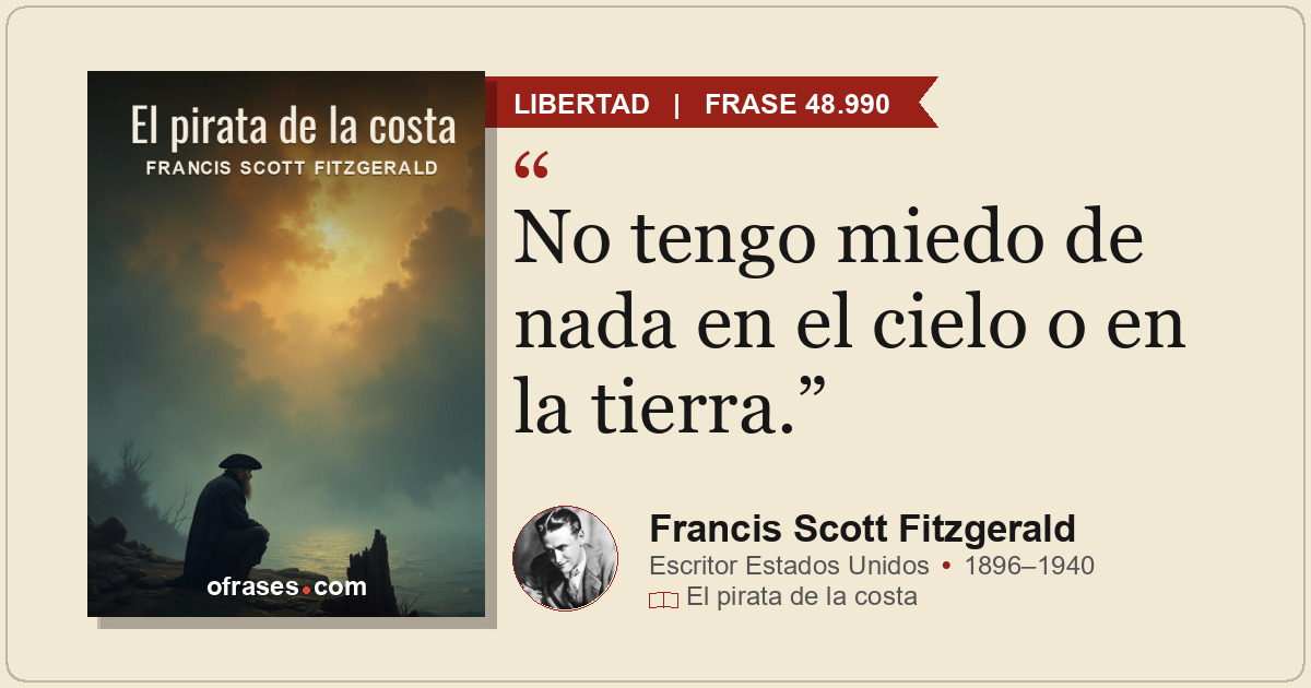 No tengo miedo de nada en el cielo o en la tierra.