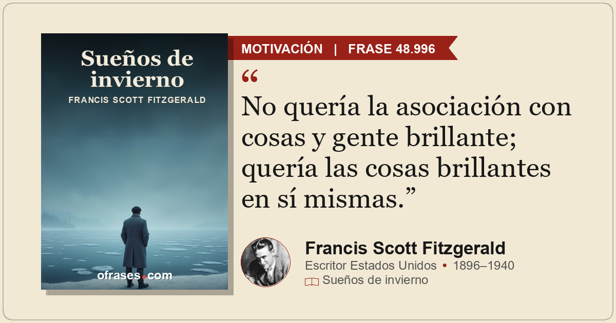 No quería la asociación con cosas y gente brillante; quería las cosas brillantes...