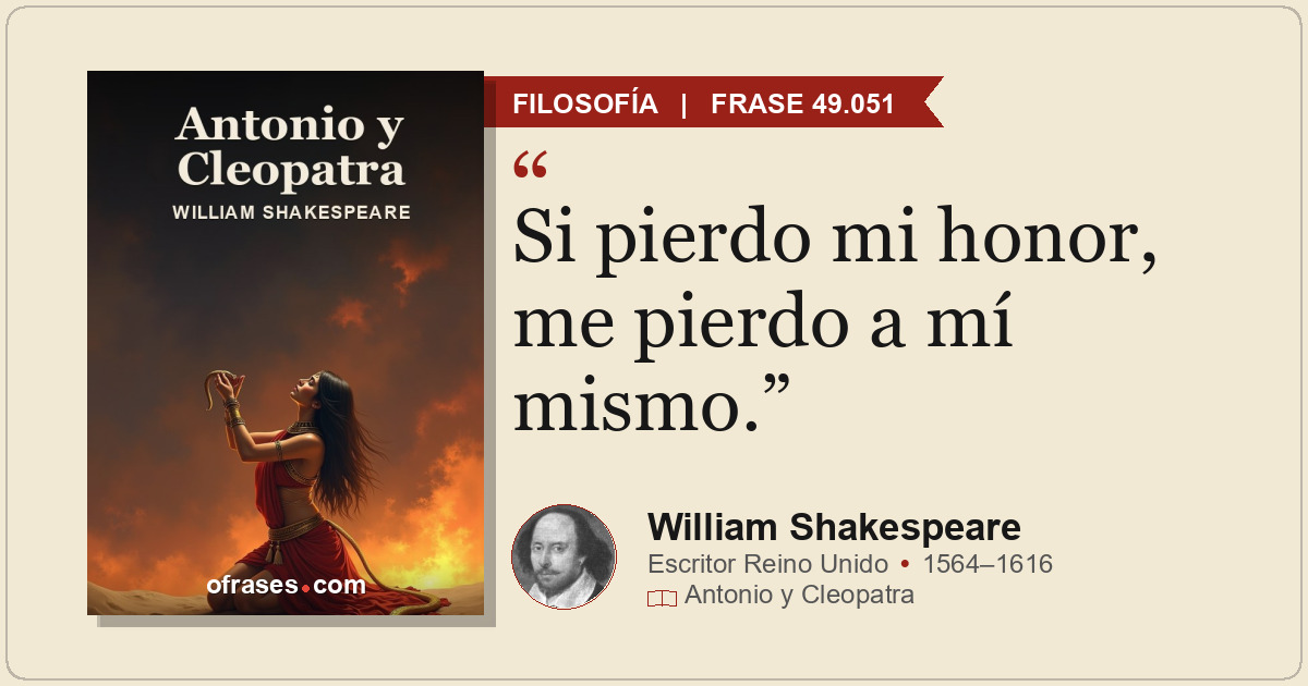 Si pierdo mi honor, me pierdo a mí mismo.