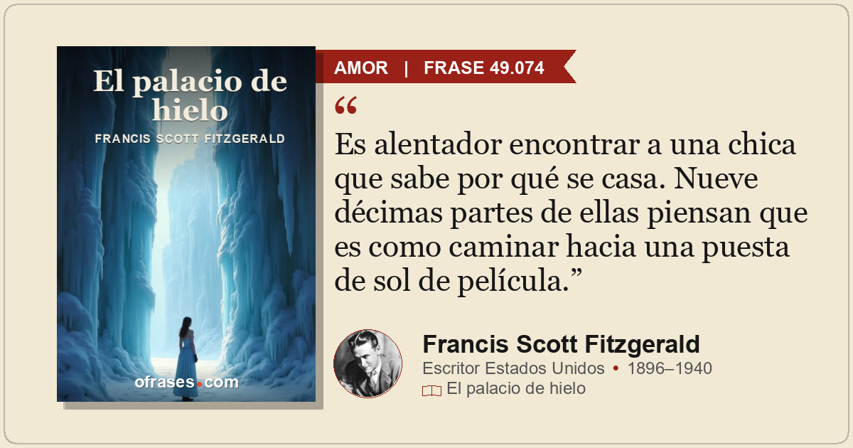 Es alentador encontrar a una chica que sabe por qué se casa. Nueve décimas parte...