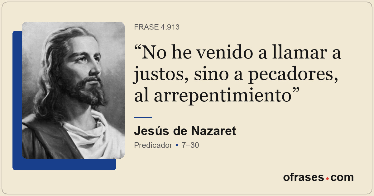 No he venido a llamar a justos, sino a pecadores, al arrepentimiento
