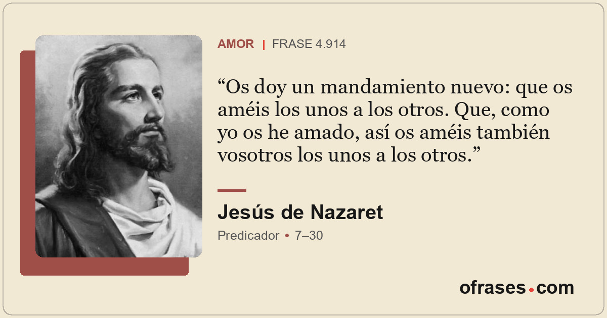 Os doy un mandamiento nuevo: que os améis los unos a los otros. Que, como yo os...