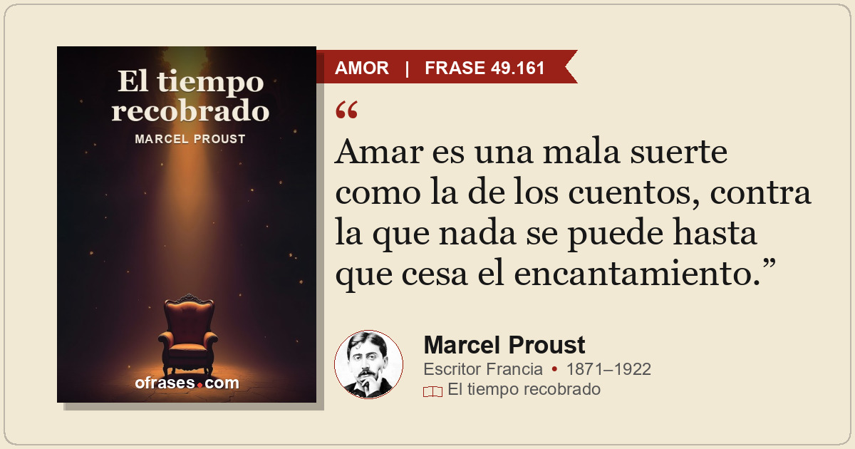 Amar es una mala suerte como la de los cuentos, contra la que nada se puede hast...