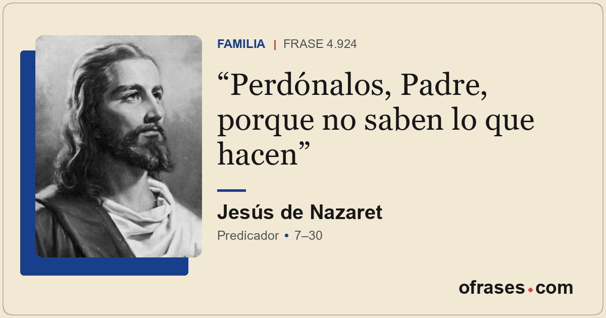 Perdónalos, Padre, porque no saben lo que hacen