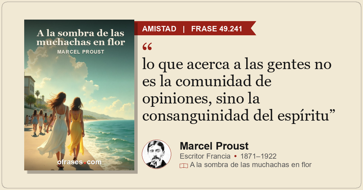 lo que acerca a las gentes no es la comunidad de opiniones, sino la consanguinid...