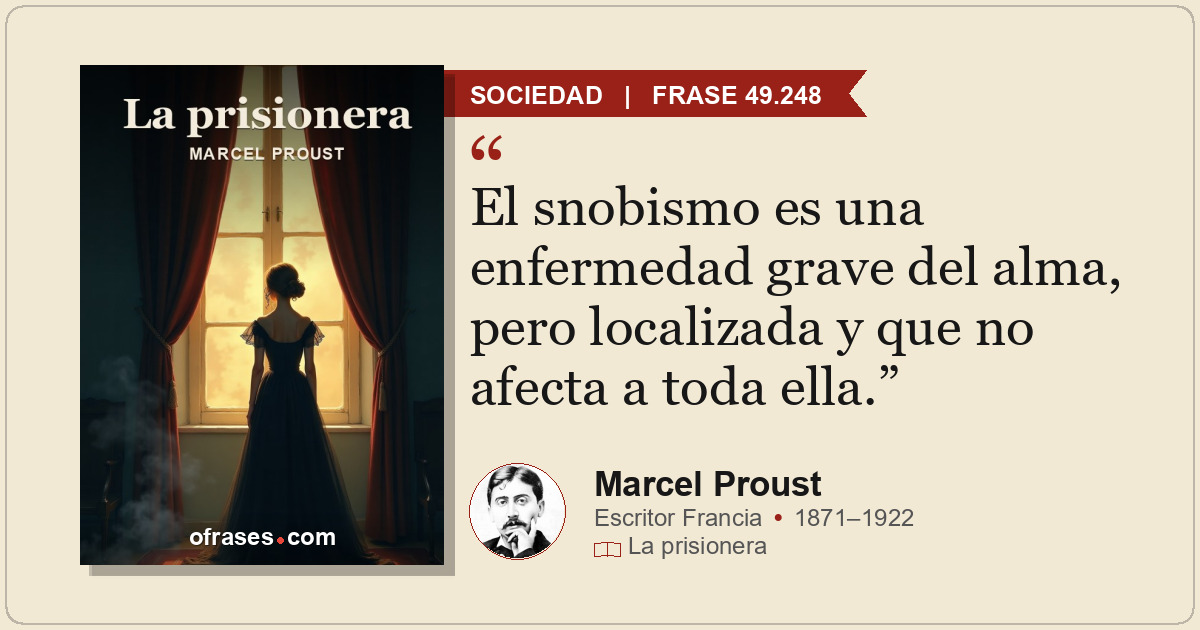 El snobismo es una enfermedad grave del alma, pero localizada y que no afecta a...
