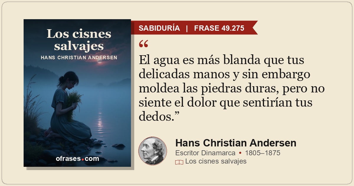 El agua es más blanda que tus delicadas manos y sin embargo moldea las piedras d...