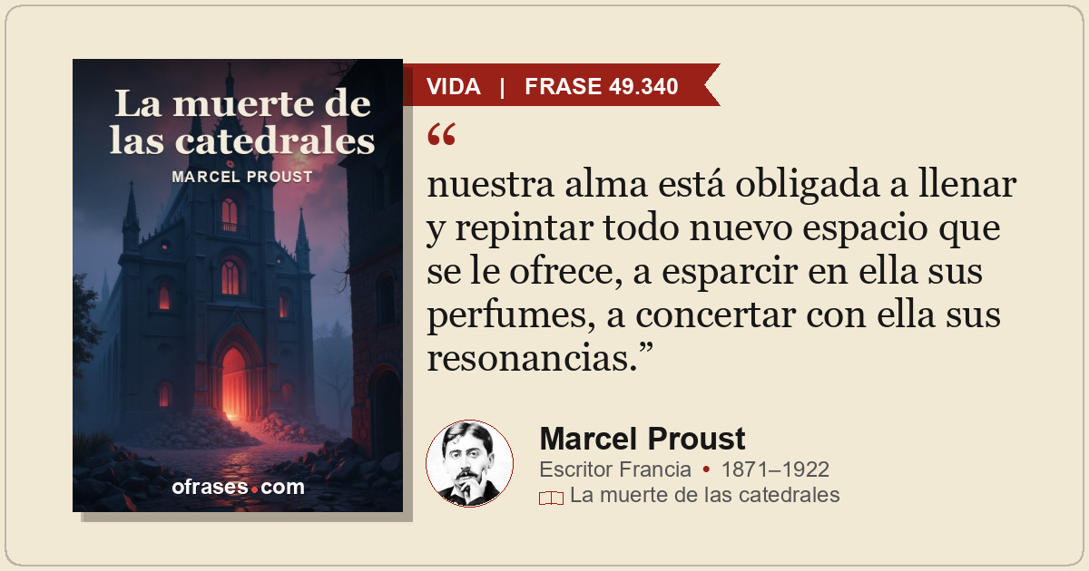 nuestra alma está obligada a llenar y repintar todo nuevo espacio que se le ofre...