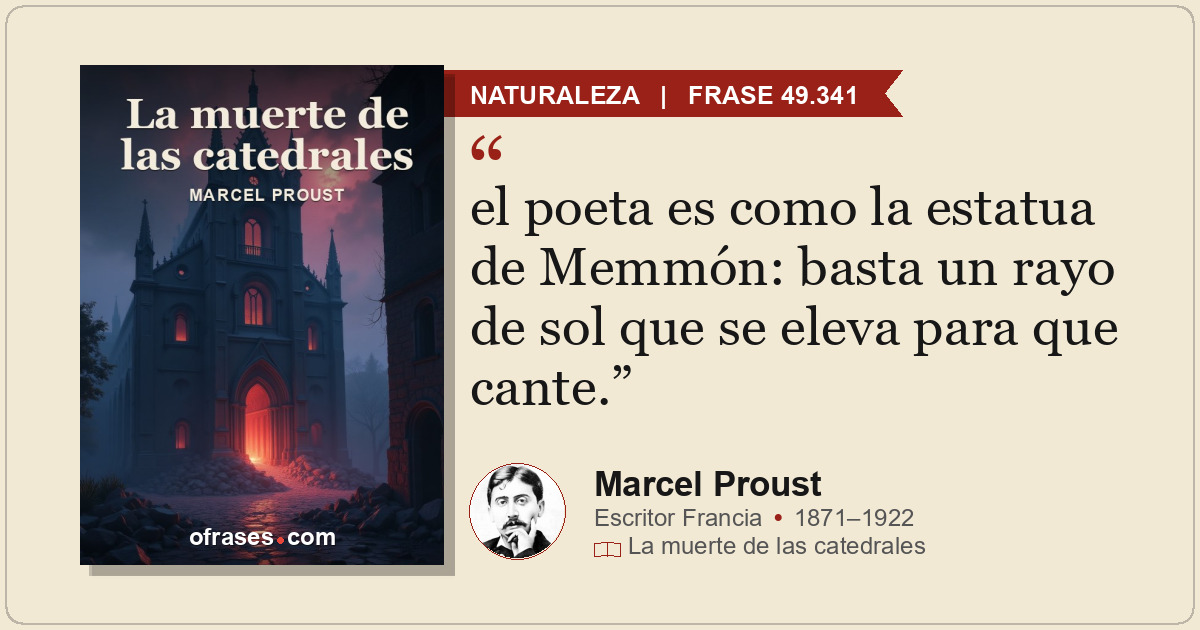 el poeta es como la estatua de Memmón: basta un rayo de sol que se eleva para qu...