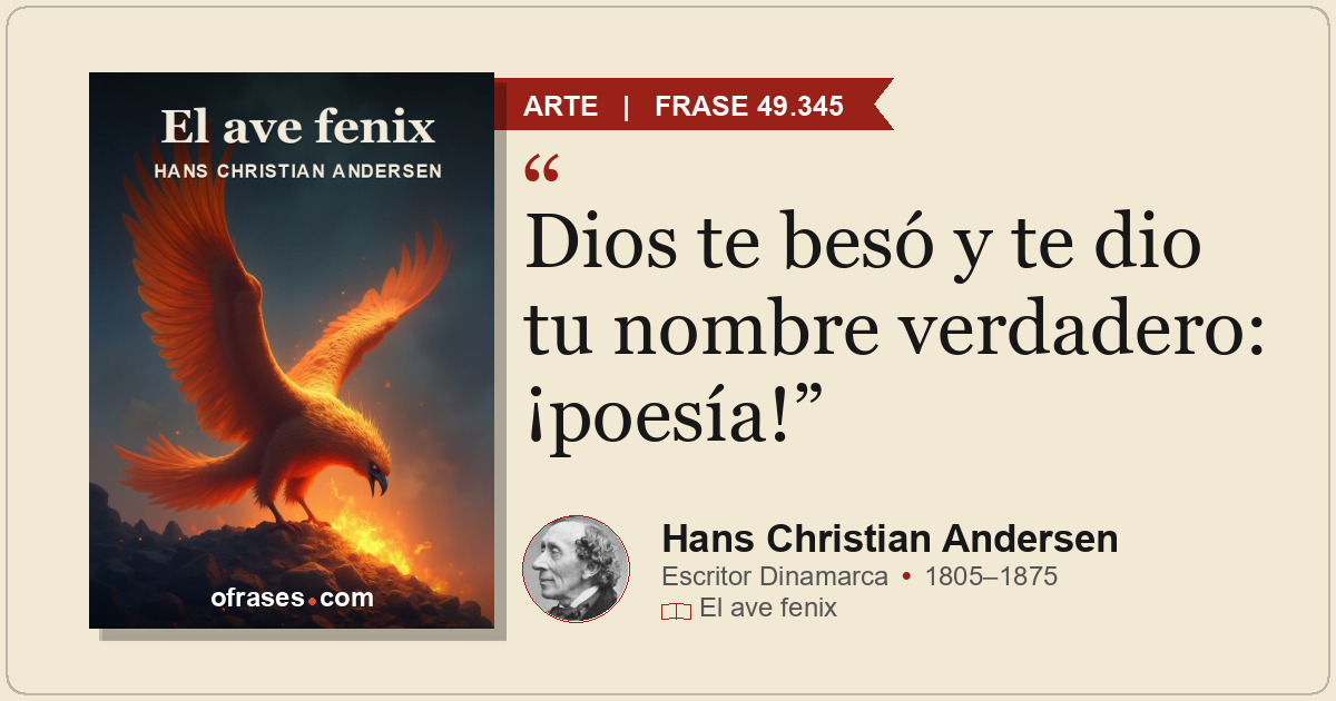 Dios te besó y te dio tu nombre verdadero: ¡poesía!