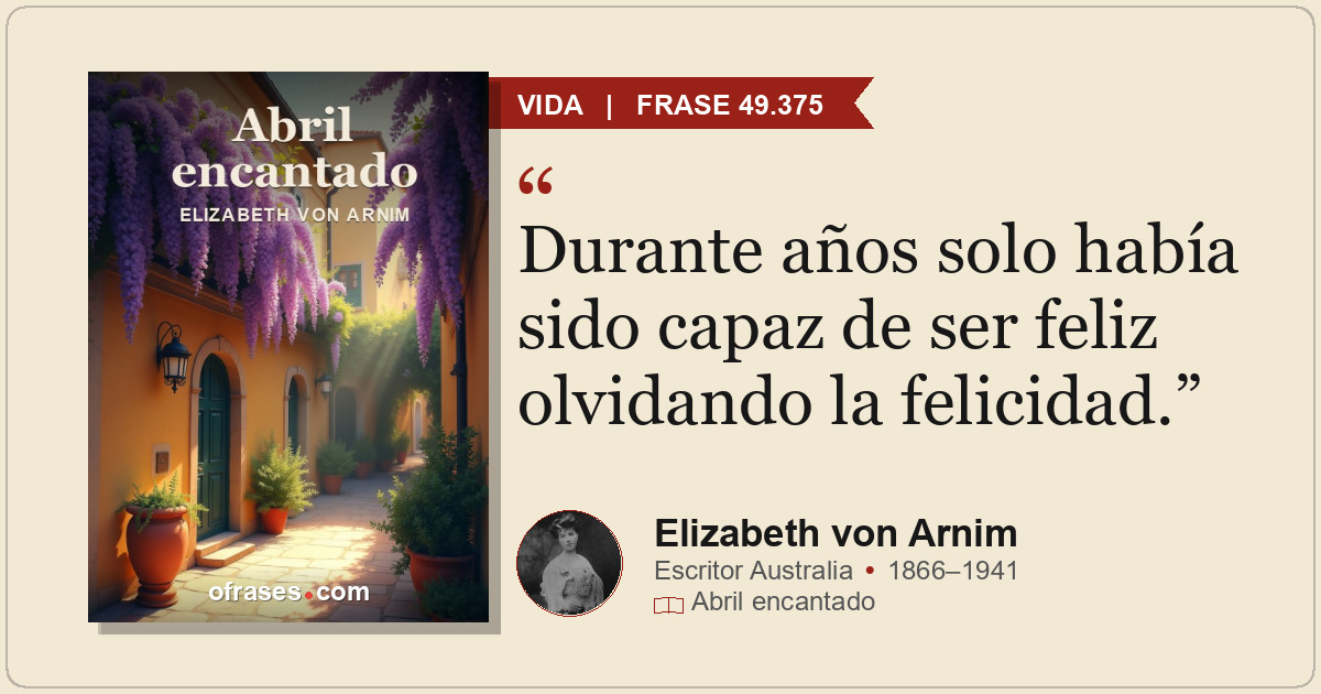 Durante años solo había sido capaz de ser feliz olvidando la felicidad.