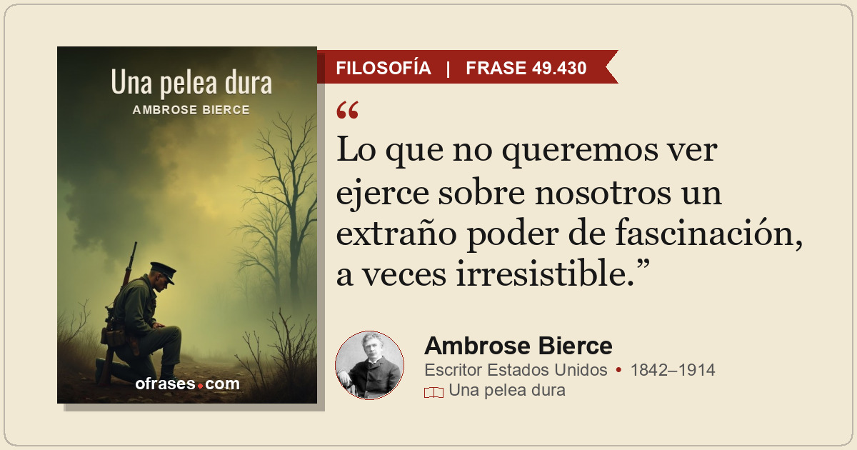 Lo que no queremos ver ejerce sobre nosotros un extraño poder de fascinación, a...