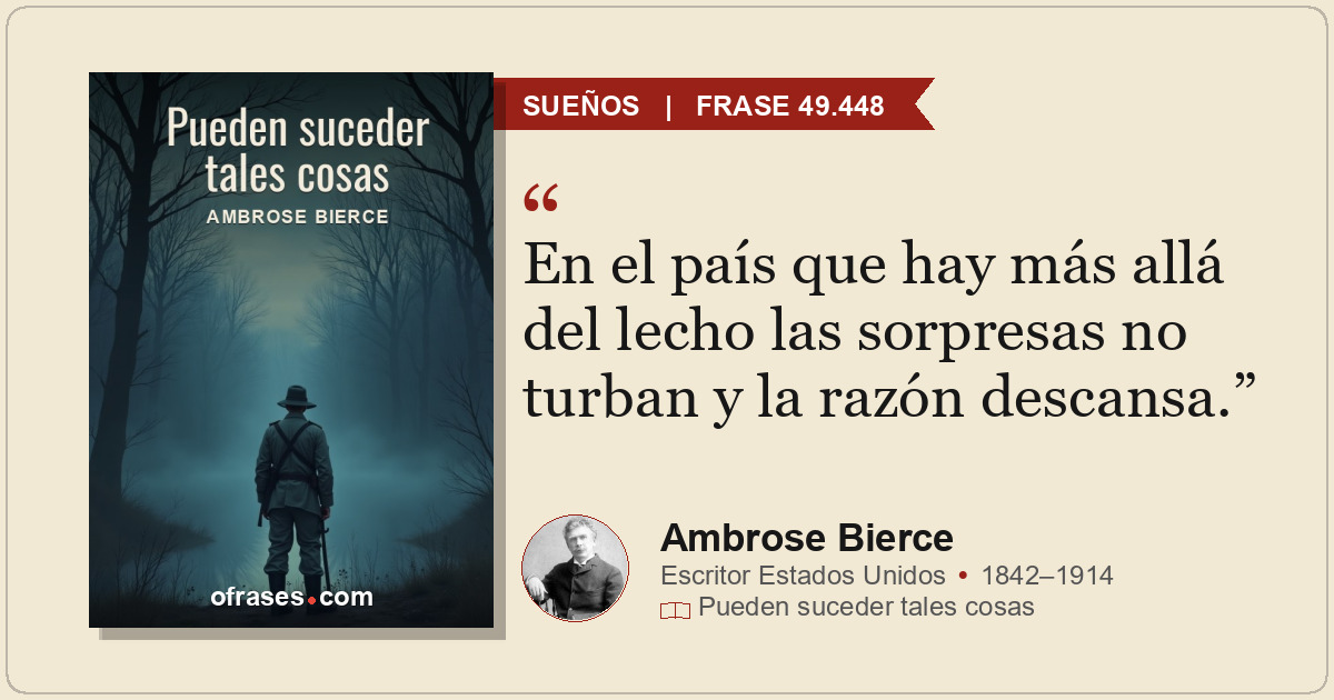 En el país que hay más allá del lecho las sorpresas no turban y la razón descans...