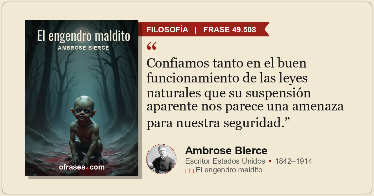 Confiamos tanto en el buen funcionamiento de las leyes naturales que su suspensi...
