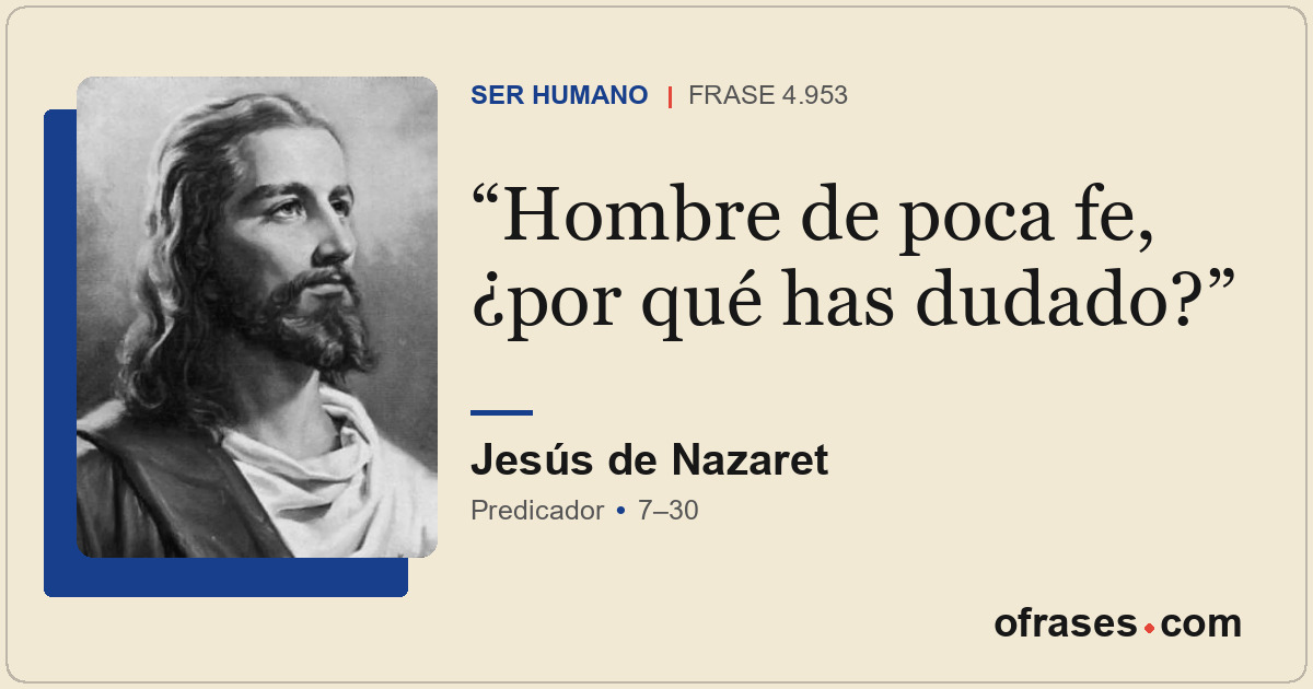 Hombre de poca fe, ¿por qué has dudado?