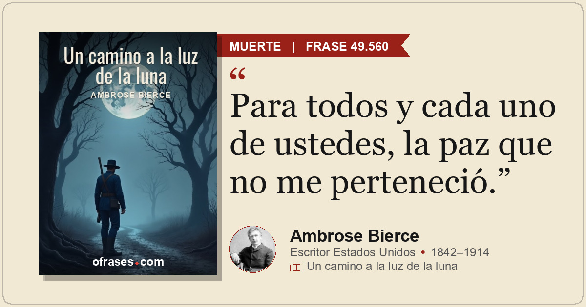 Para todos y cada uno de ustedes, la paz que no me perteneció.