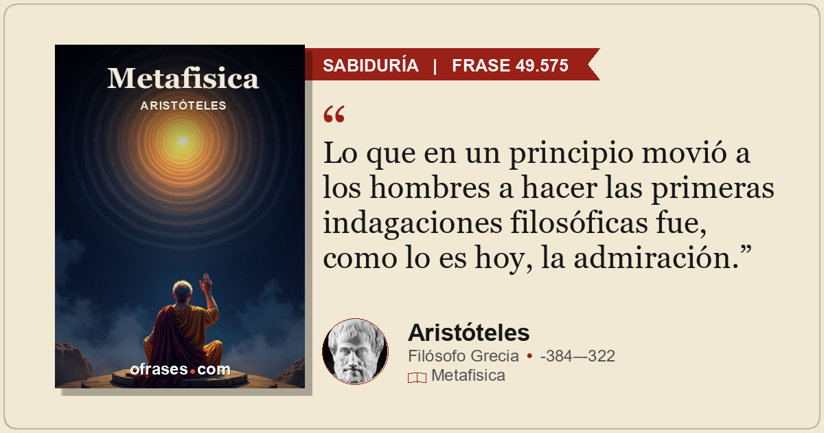 Lo que en un principio movió a los hombres a hacer las primeras indagaciones fil...