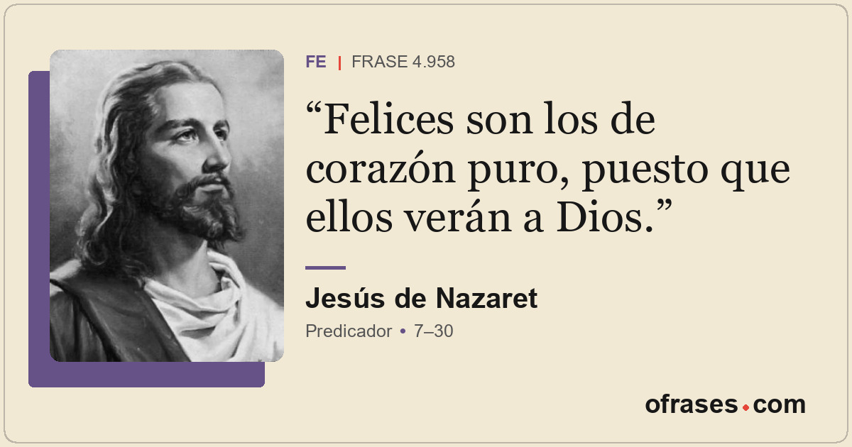 Felices son los de corazón puro, puesto que ellos verán a Dios.