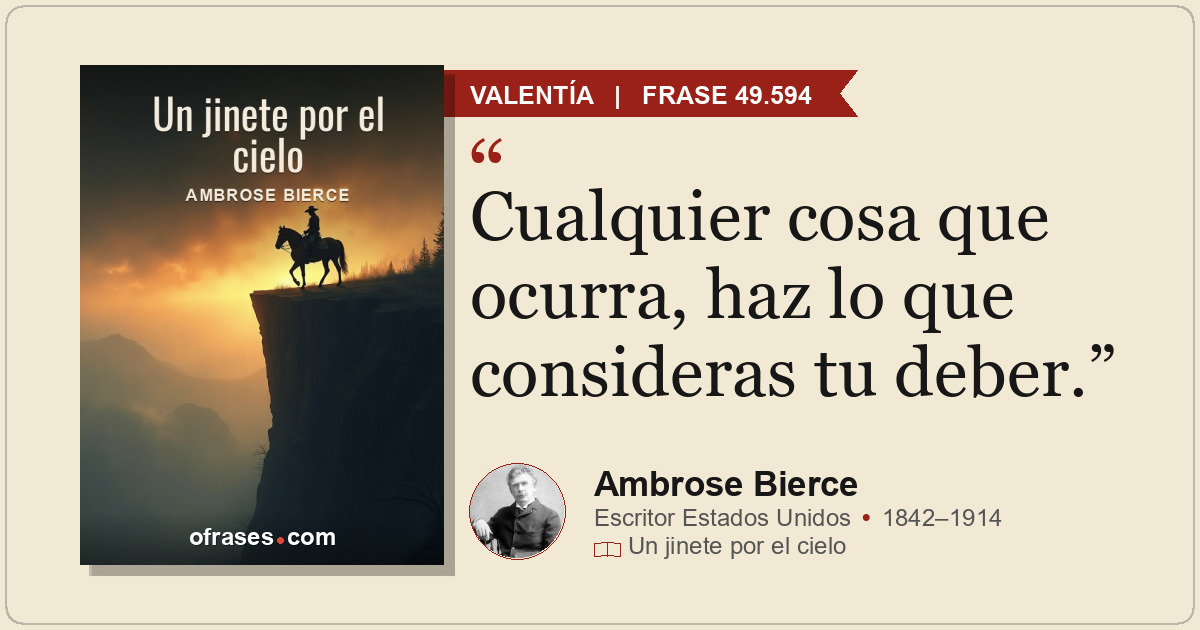 Cualquier cosa que ocurra, haz lo que consideras tu deber.