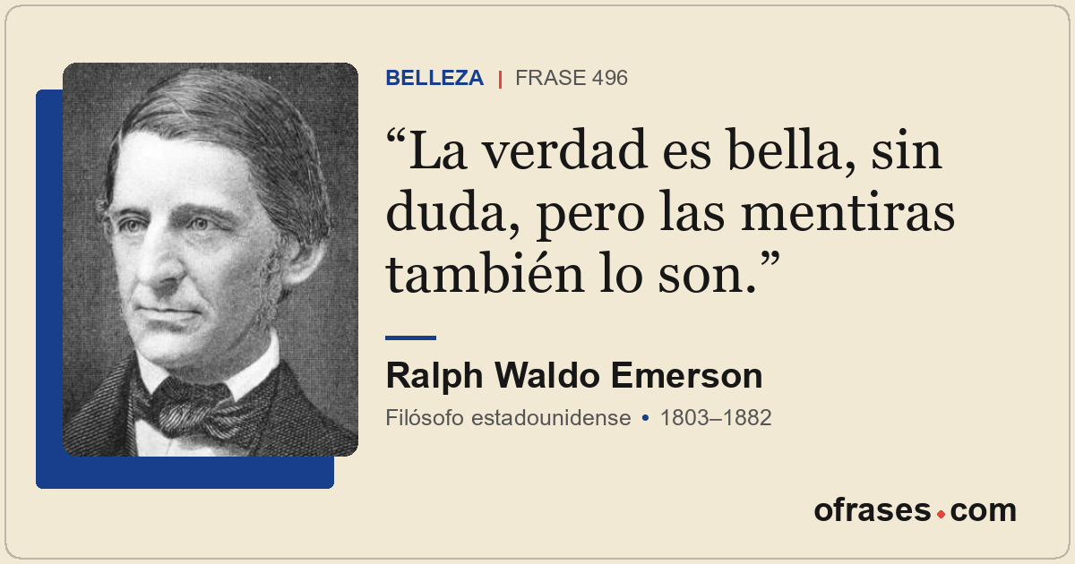 La verdad es bella, sin duda, pero las mentiras también lo son.