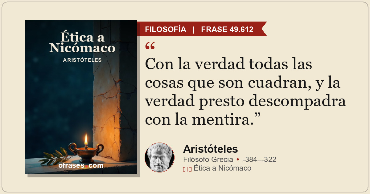Con la verdad todas las cosas que son cuadran, y la verdad presto descompadra co...