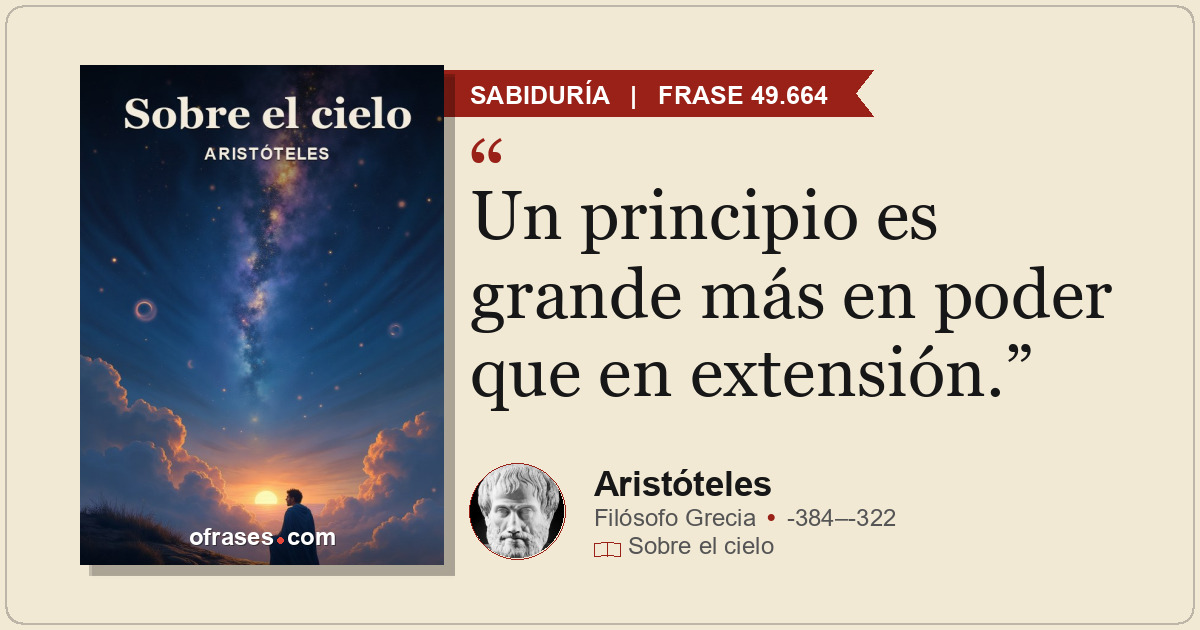 Un principio es grande más en poder que en extensión.