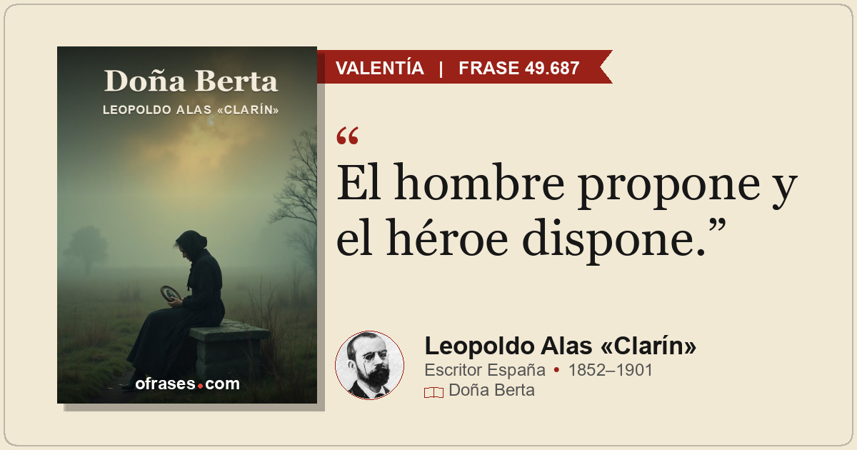 El hombre propone y el héroe dispone.