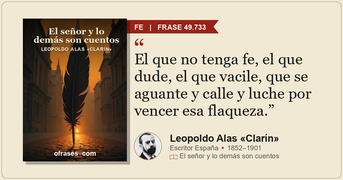 El que no tenga fe, el que dude, el que vacile, que se aguante y calle y luche p...
