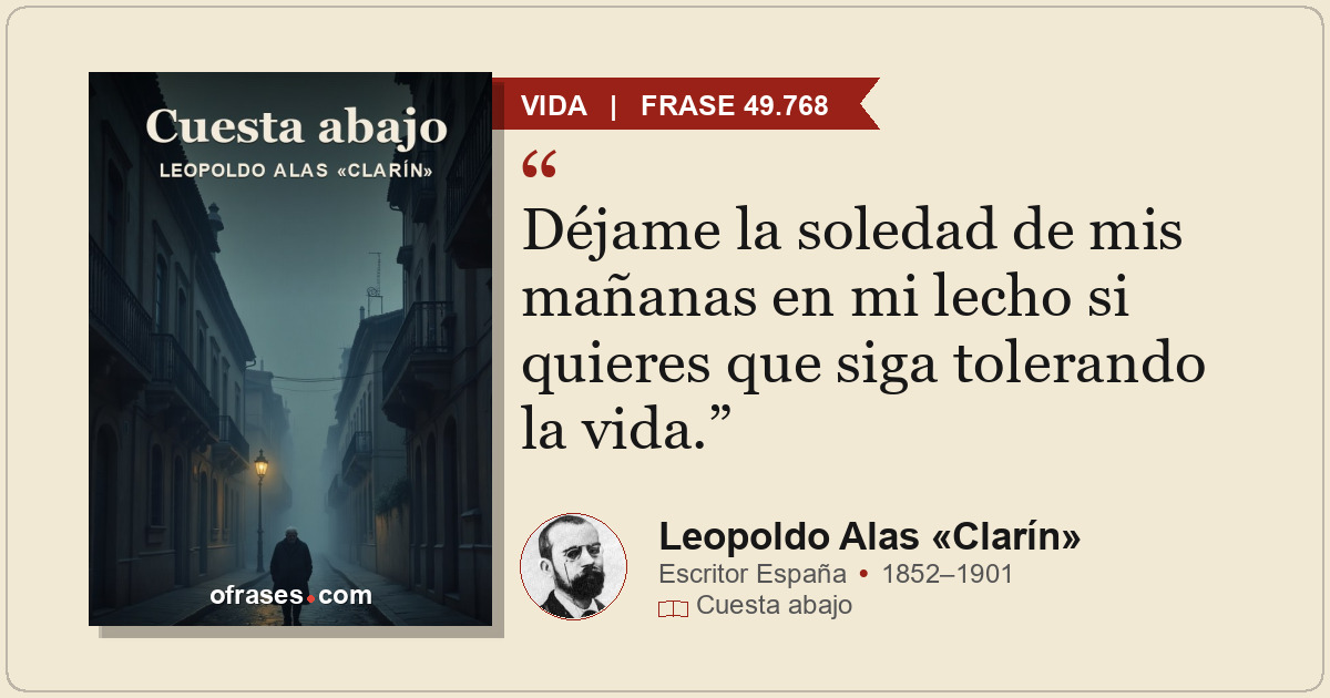 Déjame la soledad de mis mañanas en mi lecho si quieres que siga tolerando la vi...
