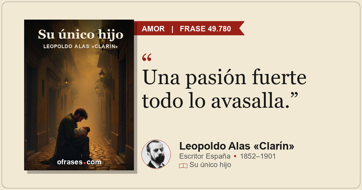 Una pasión fuerte todo lo avasalla.