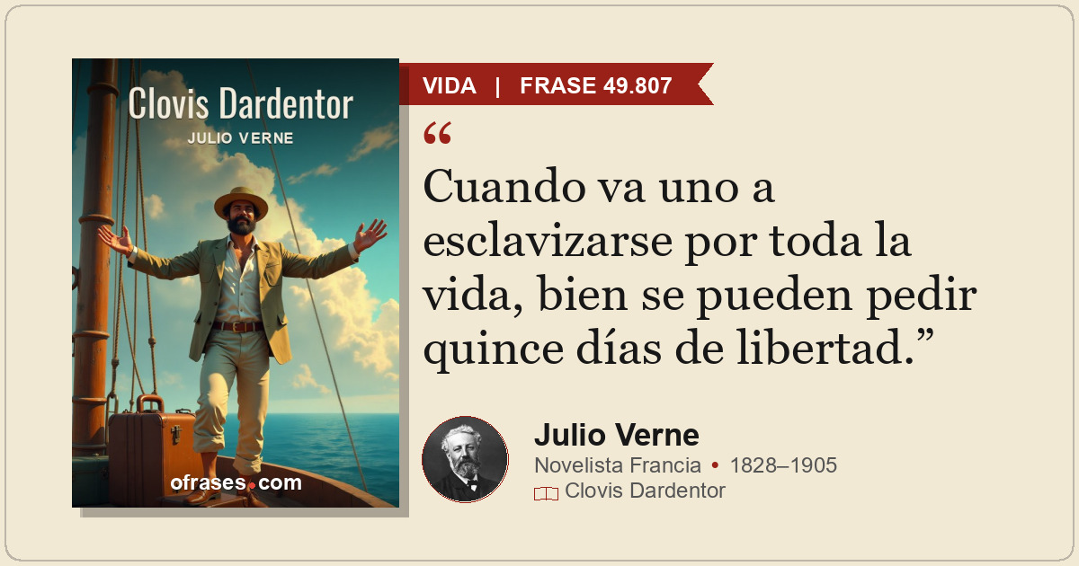 Cuando va uno a esclavizarse por toda la vida, bien se pueden pedir quince días...