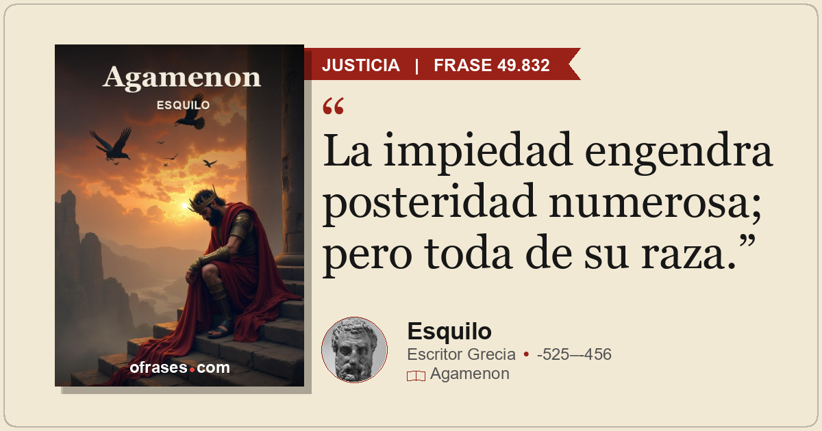 La impiedad engendra posteridad numerosa; pero toda de su raza.