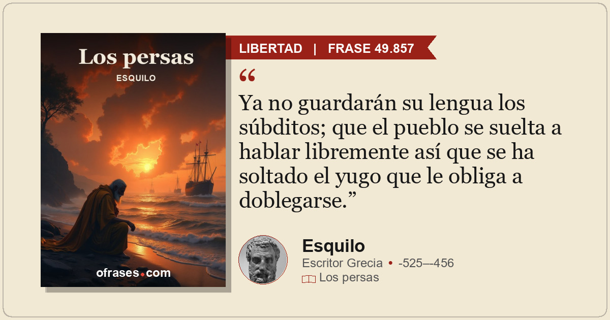 Ya no guardarán su lengua los súbditos; que el pueblo se suelta a hablar libreme...