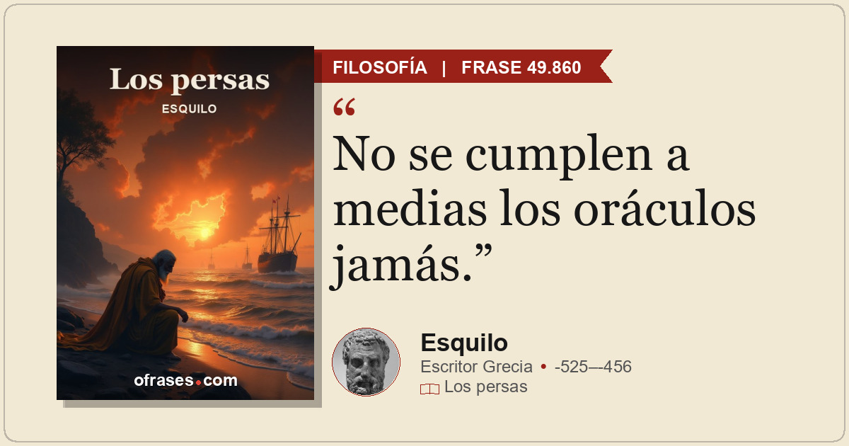 No se cumplen a medias los oráculos jamás.