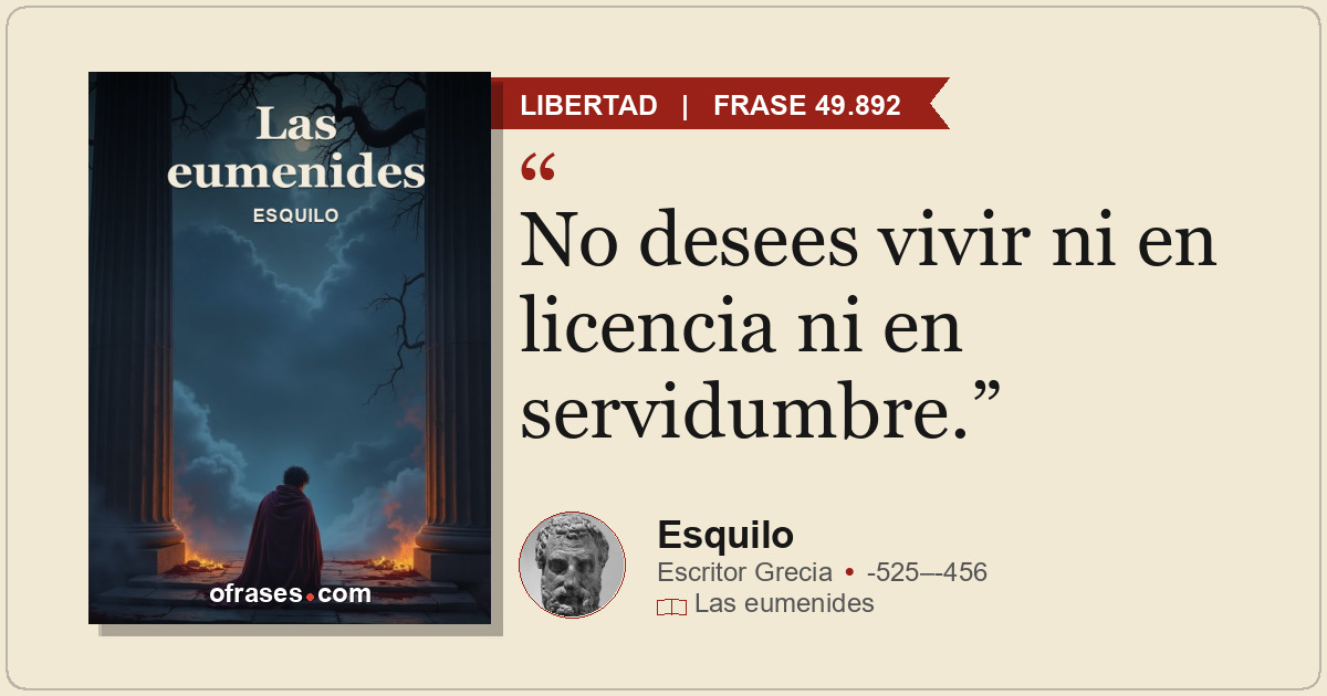 No desees vivir ni en licencia ni en servidumbre.
