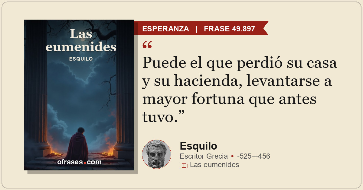 Puede el que perdió su casa y su hacienda, levantarse a mayor fortuna que antes...
