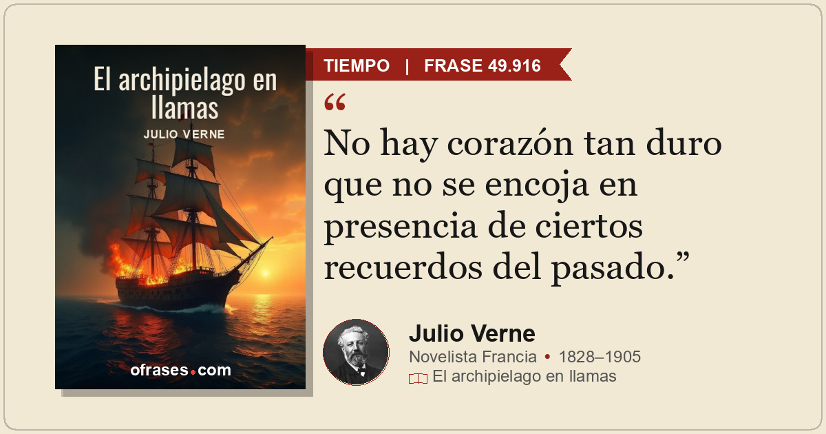 No hay corazón tan duro que no se encoja en presencia de ciertos recuerdos del p...