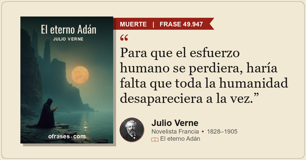 Para que el esfuerzo humano se perdiera, haría falta que toda la humanidad desap...