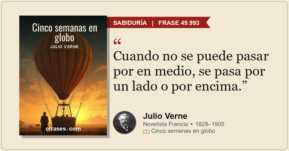 Cuando no se puede pasar por en medio, se pasa por un lado o por encima.