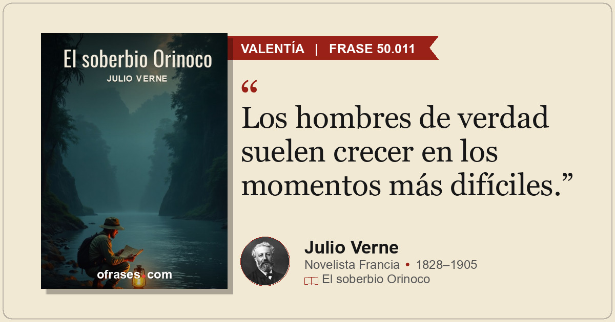 Los hombres de verdad suelen crecer en los momentos más difíciles.