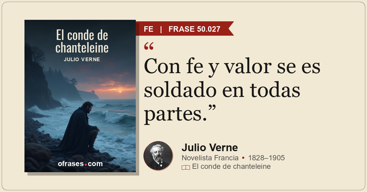 Con fe y valor se es soldado en todas partes.
