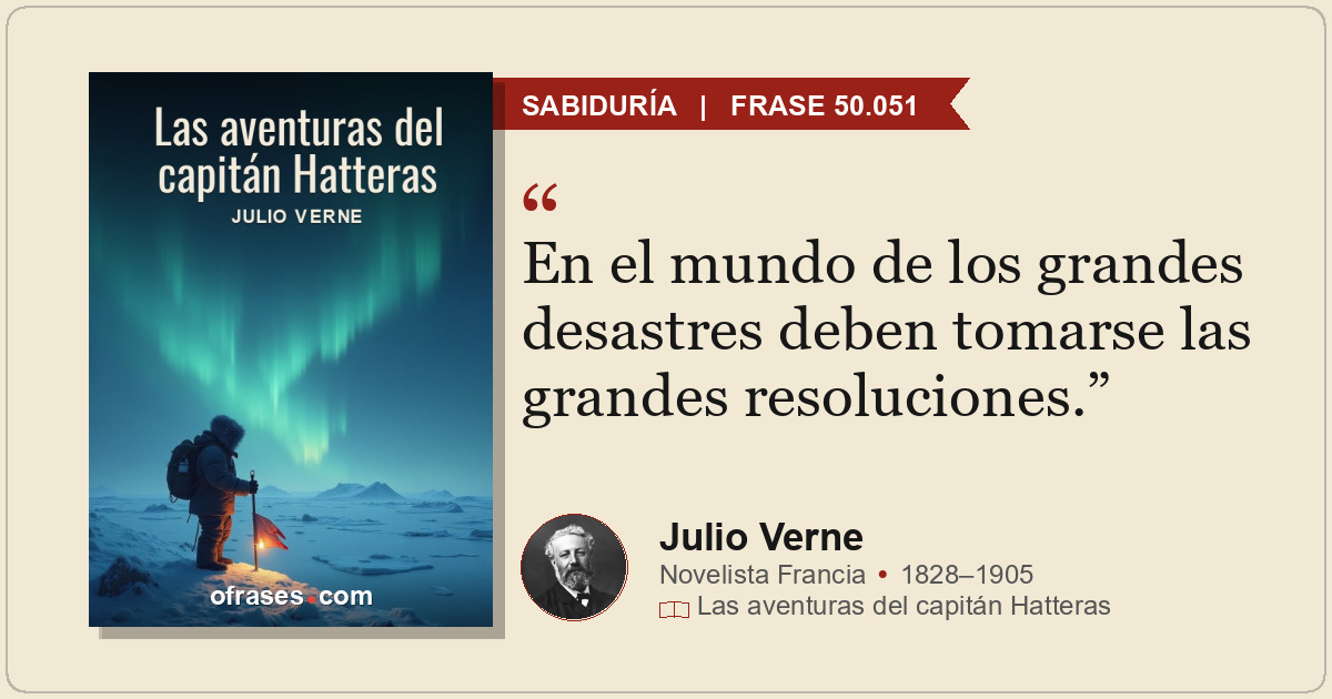 En el mundo de los grandes desastres deben tomarse las grandes resoluciones.